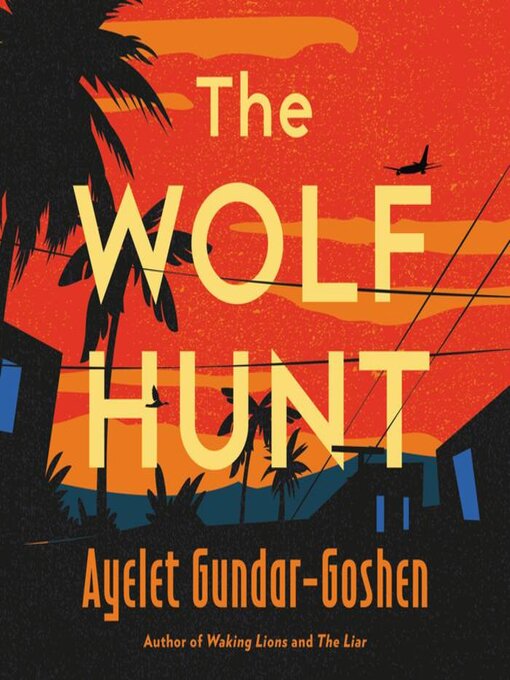 Title details for The Wolf Hunt by Ayelet Gundar-Goshen - Available